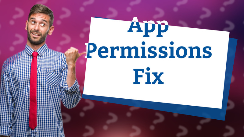 App Permissions Fix