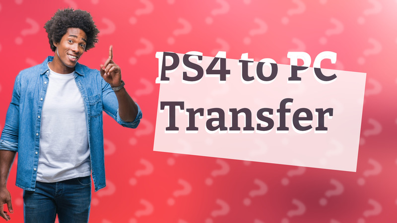 PS4 to PC Transfer