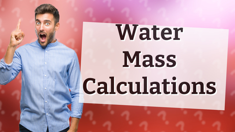 Water Mass Calculations