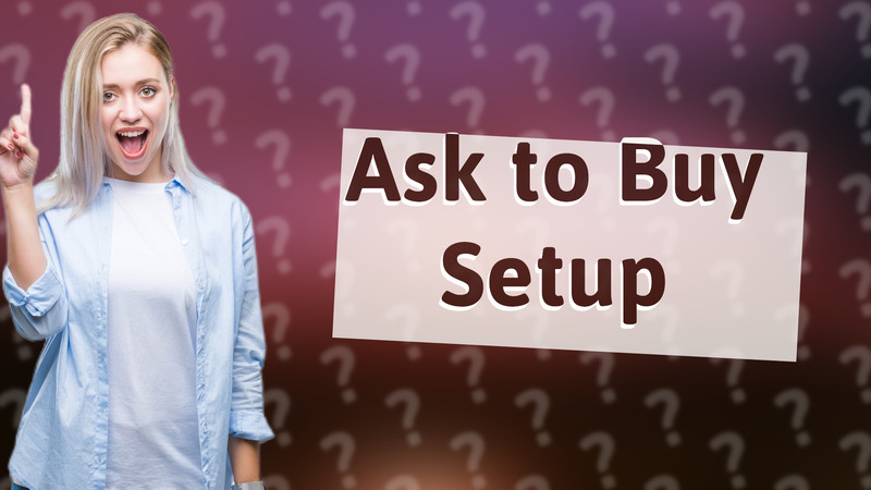 Ask to Buy Setup