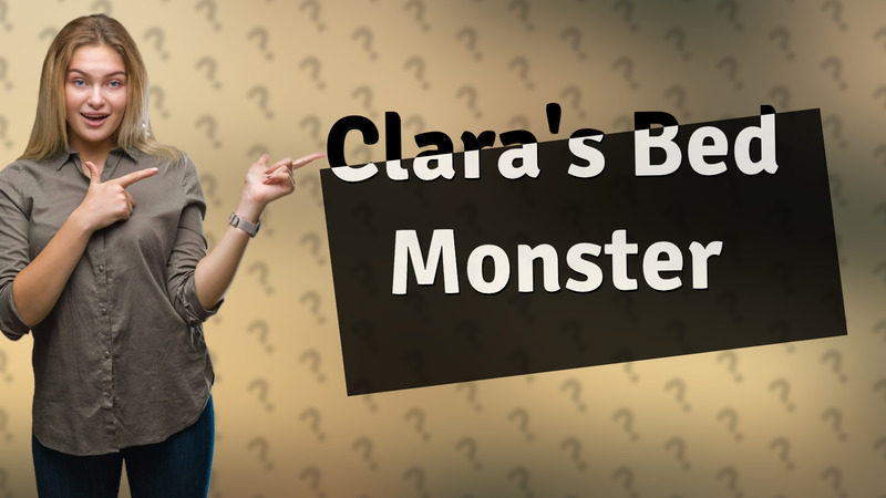 Clara's Bed Monster