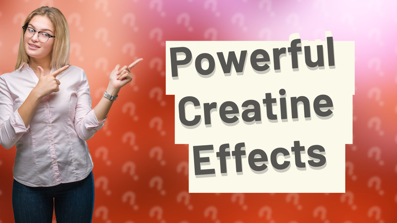 Powerful Creatine Effects