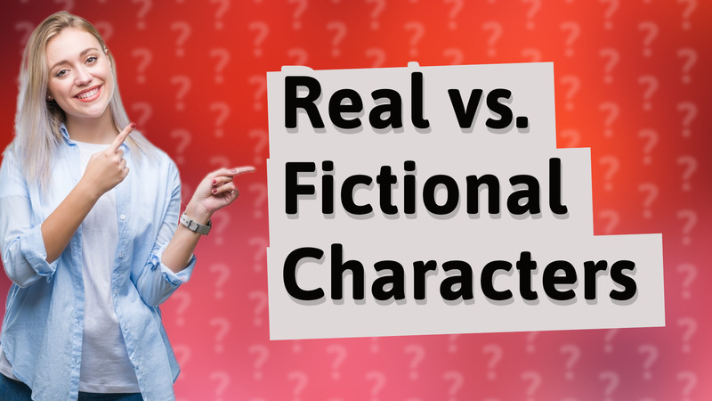 Real vs. Fictional Characters