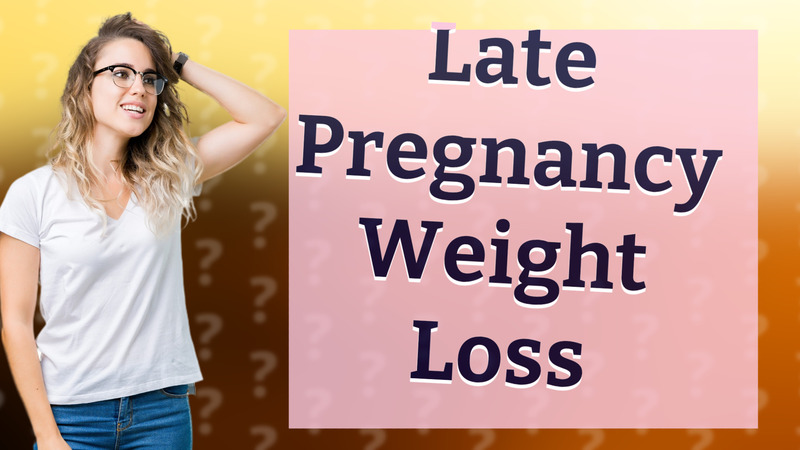 Late Pregnancy Weight Loss