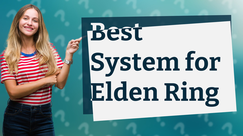 Best System for Elden Ring
