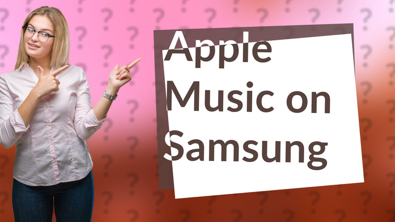 Apple Music on Samsung
