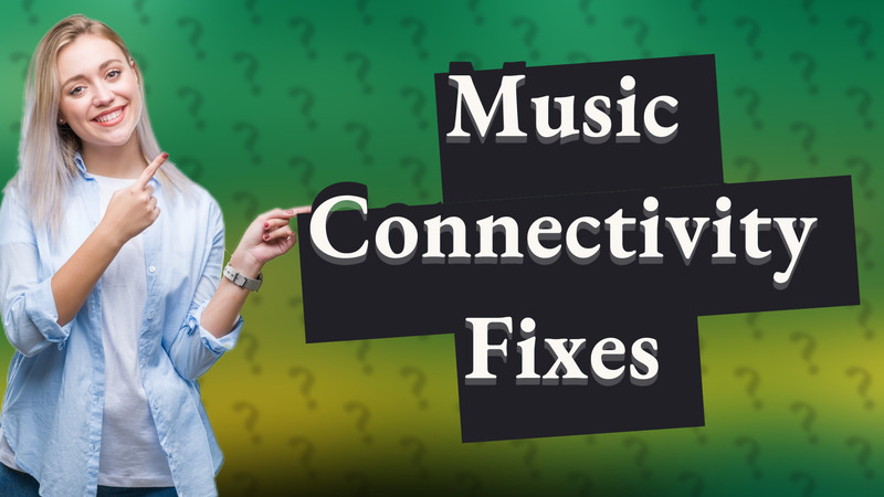 Music Connectivity Fixes