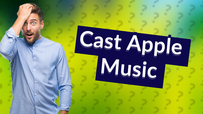 Cast Apple Music