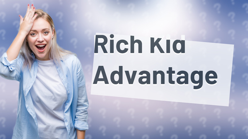 Rich Kid Advantage