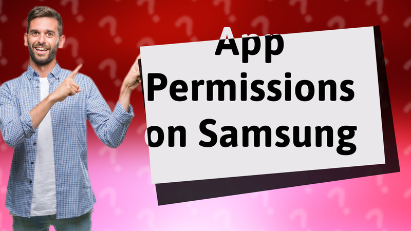 App Permissions on Samsung