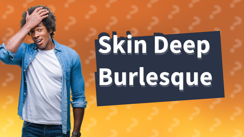 Skin Deep Burlesque