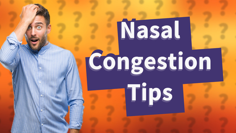 Nasal Congestion Tips