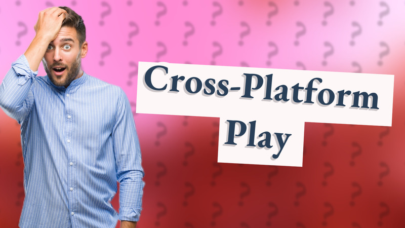 Cross-Platform Play