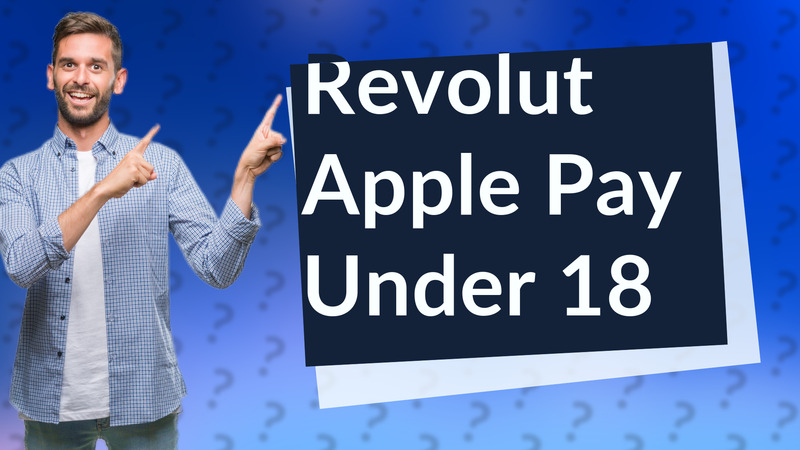 Revolut Apple Pay Under 18