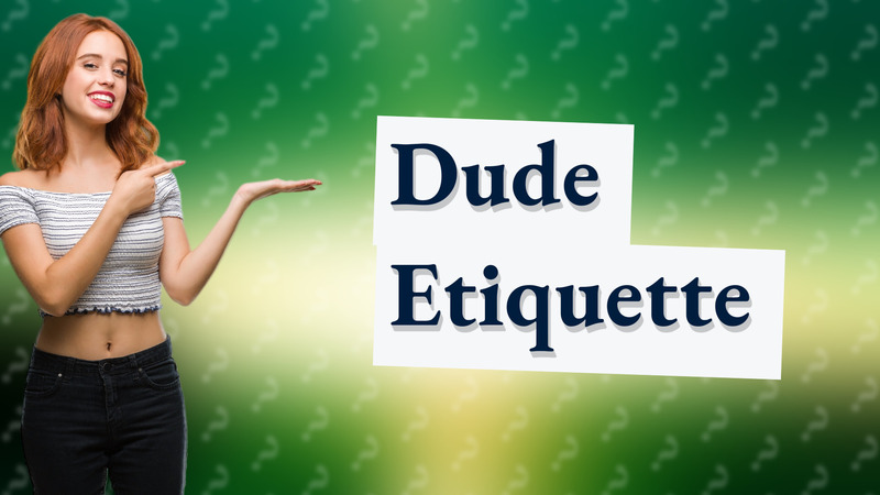 Dude Etiquette