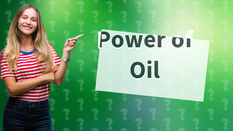 Power of Oil