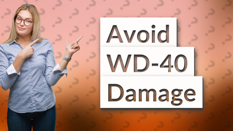 Avoid WD-40 Damage