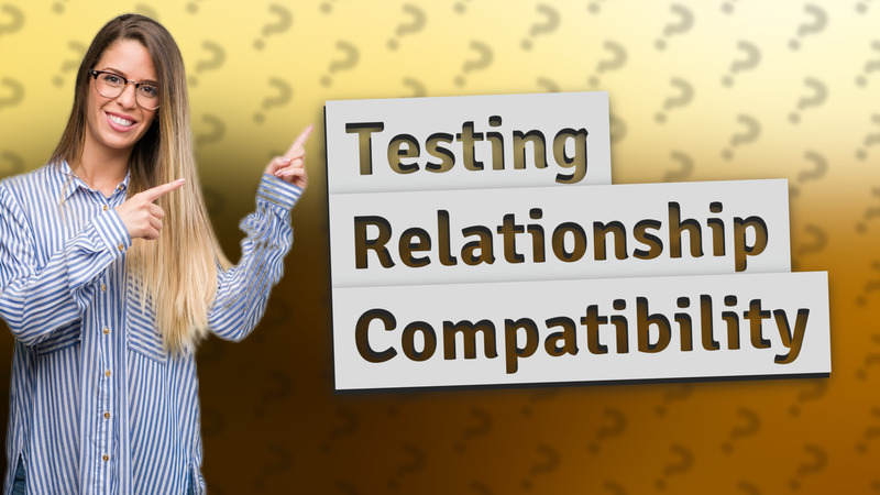 Testing Relationship Compatibility