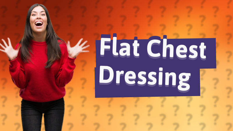 Flat Chest Dressing