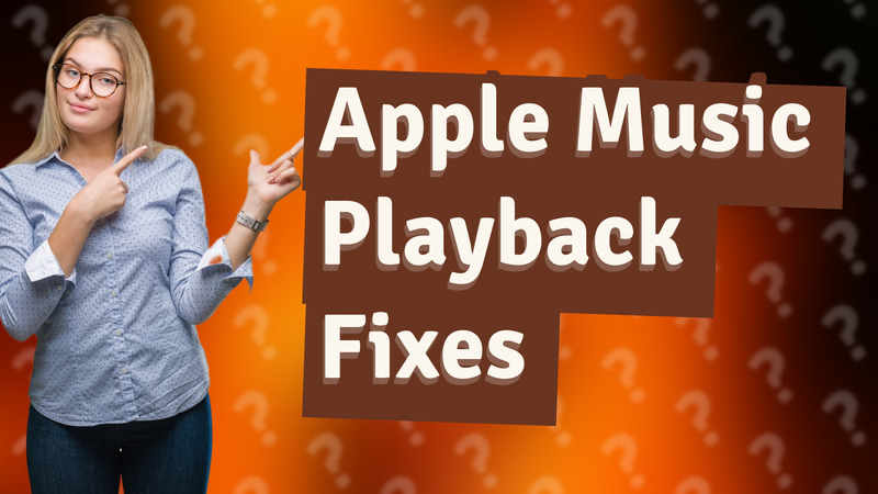 Apple Music Playback Fixes