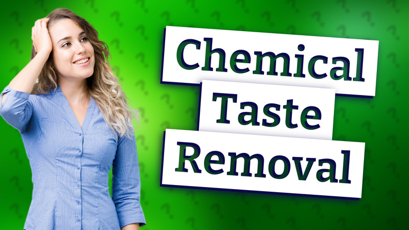 Chemical Taste Removal
