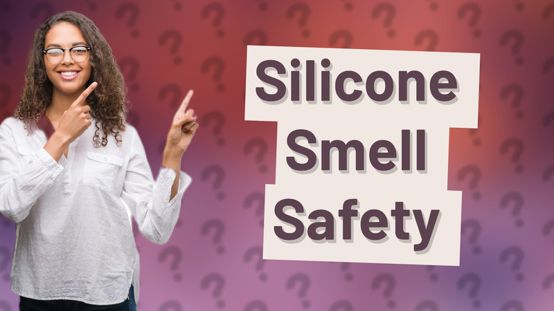Silicone Smell Safety