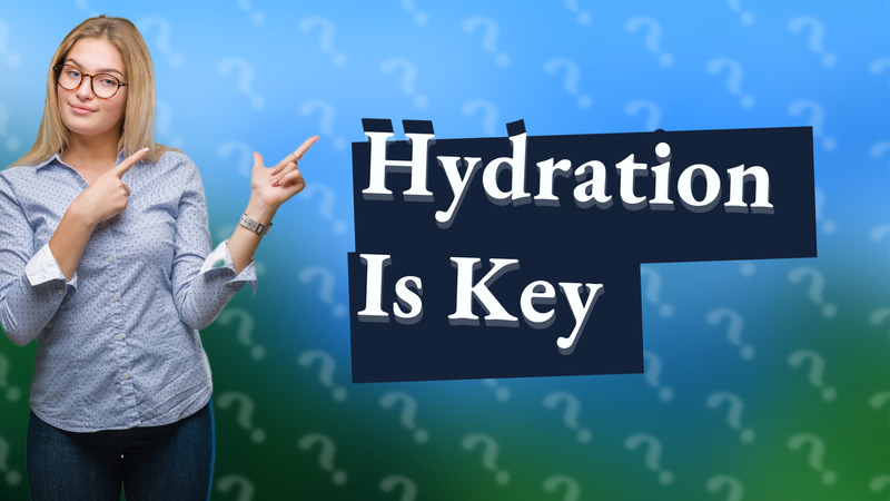 Hydration Is Key