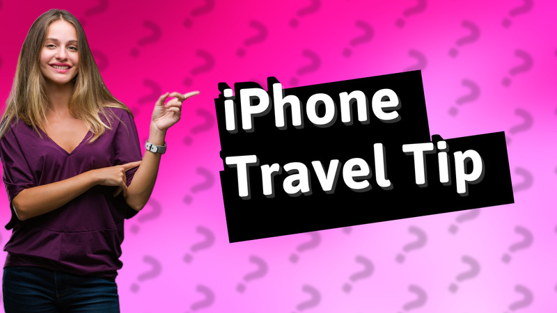 iPhone Travel Tip