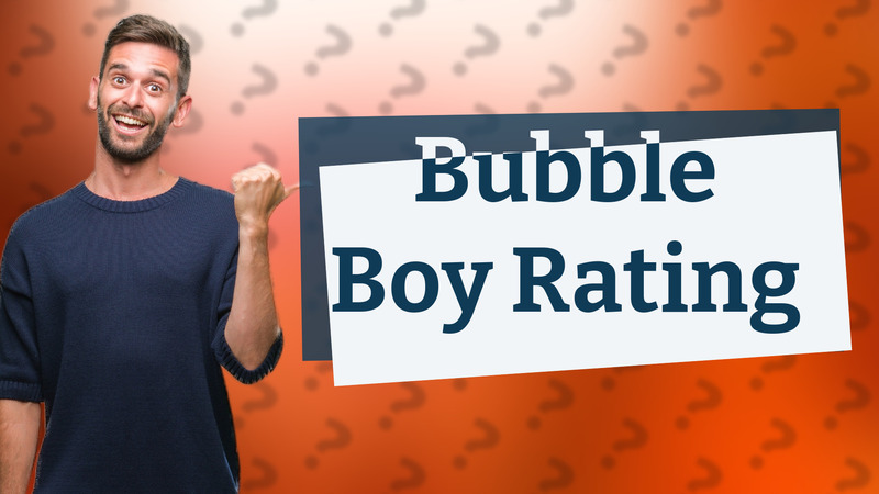 Bubble Boy Rating