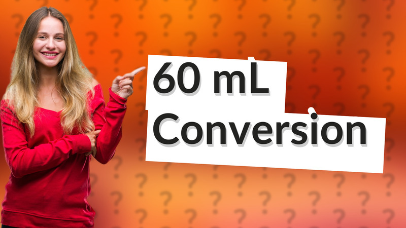 60 mL Conversion
