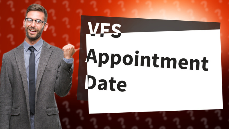 VFS Appointment Date