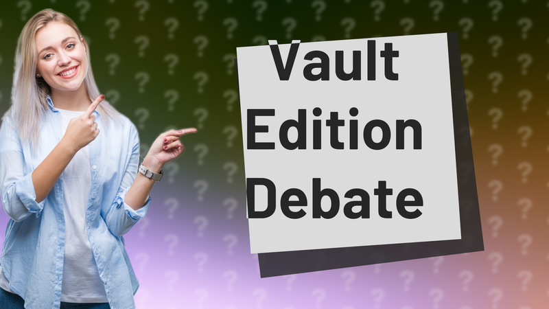 Vault Edition Debate