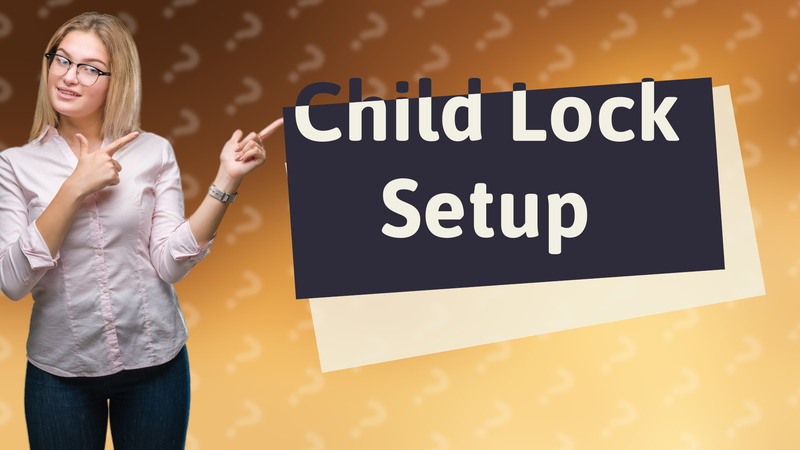 Child Lock Setup
