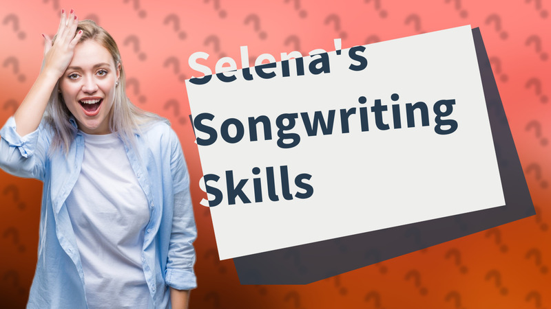 Selena's Songwriting Skills