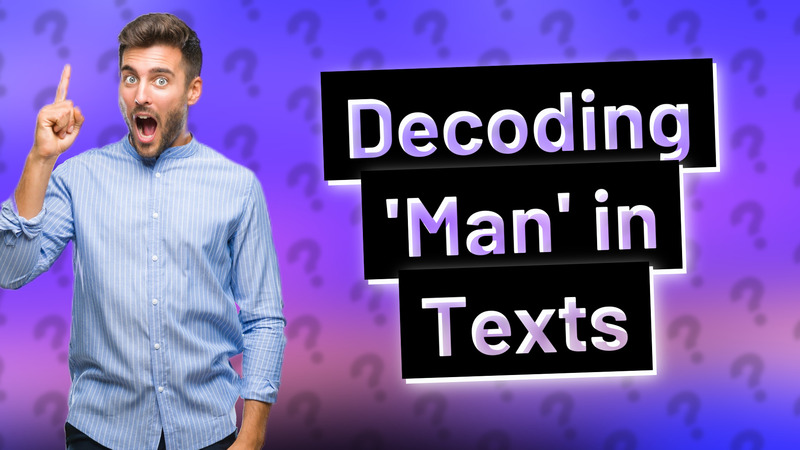 Decoding 'Man' in Texts