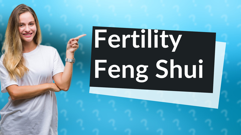 Fertility Feng Shui