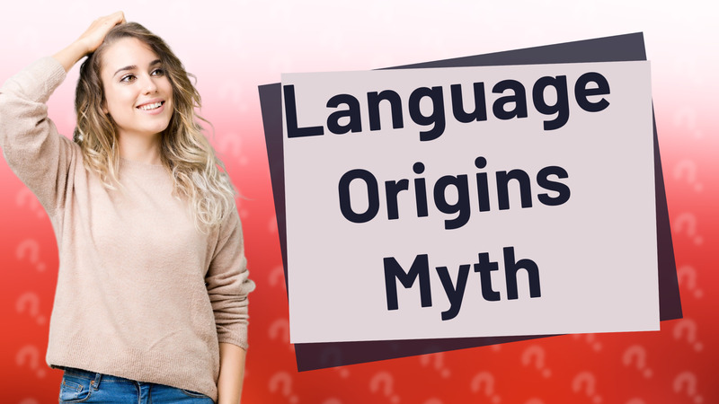 Language Origins Myth