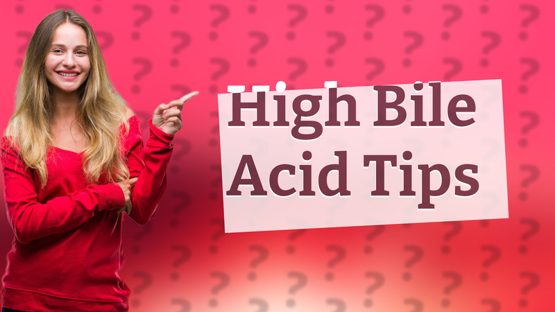 High Bile Acid Tips