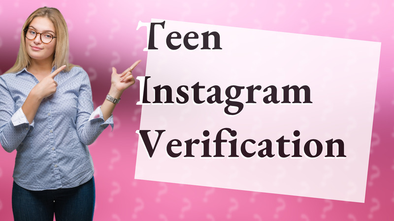 Teen Instagram Verification