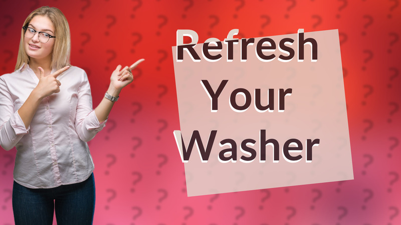 Refresh Your Washer
