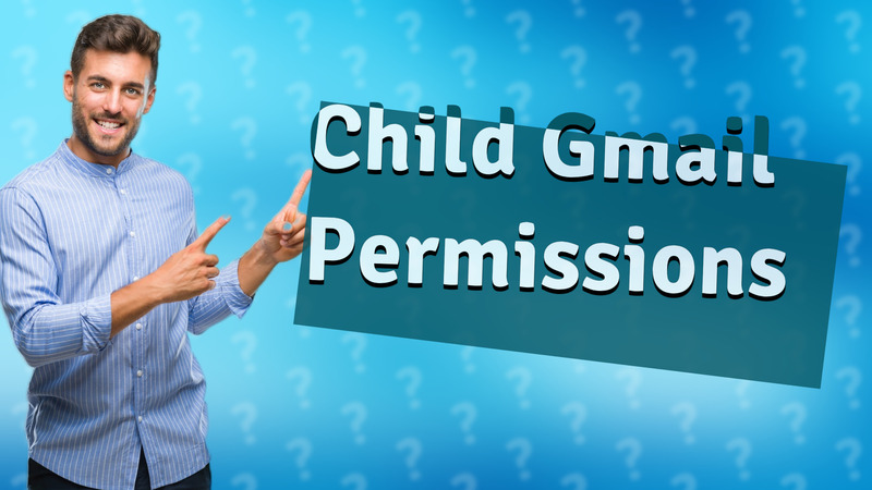Child Gmail Permissions