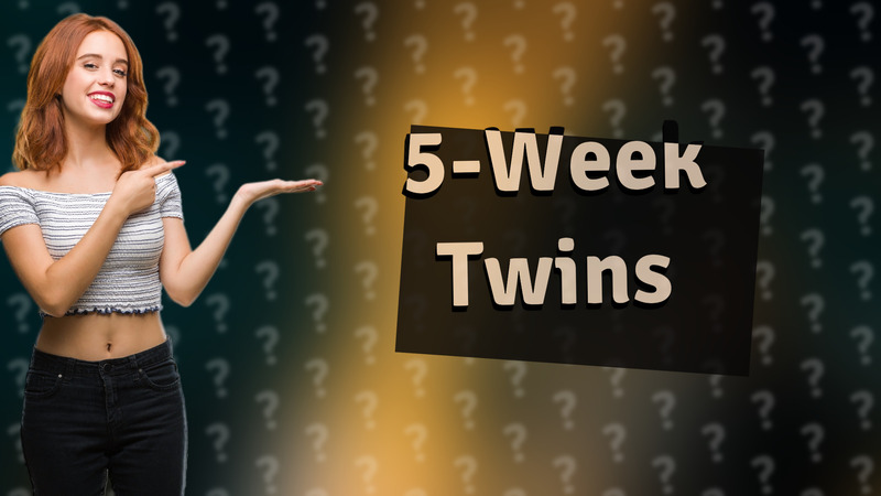 5-Week Twins