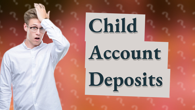Child Account Deposits