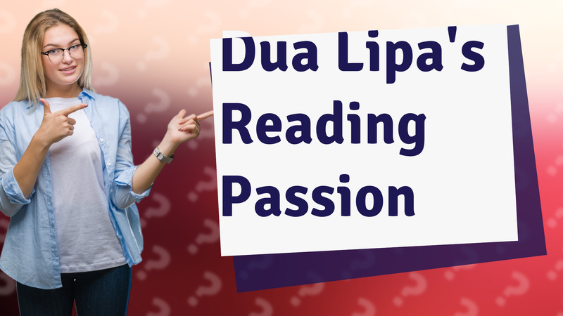 Dua Lipa's Reading Passion