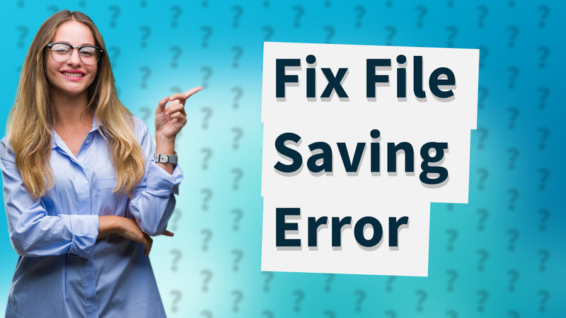 Fix File Saving Error