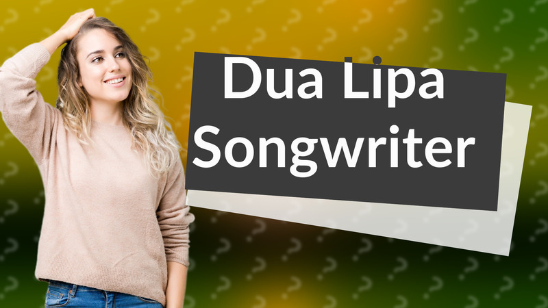 Dua Lipa Songwriter