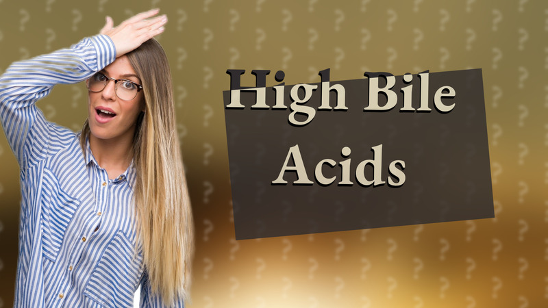 High Bile Acids