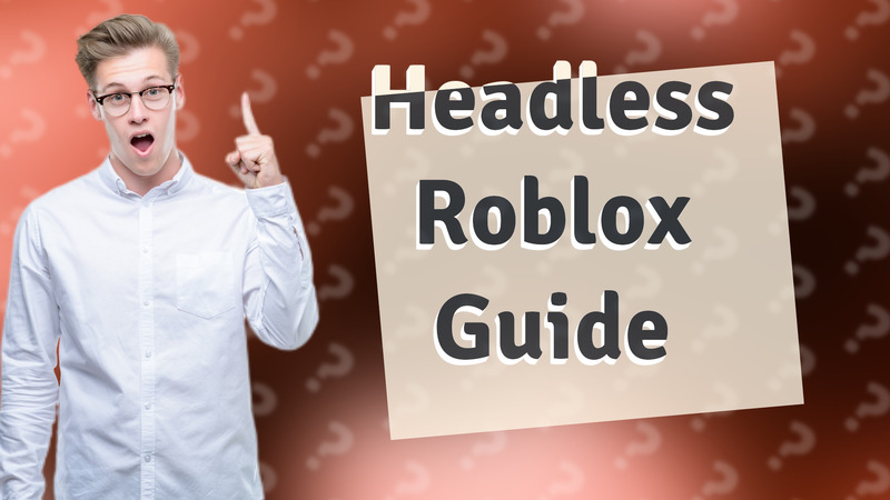 Headless Roblox Guide