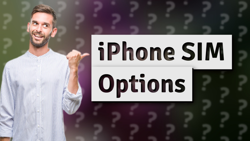 iPhone SIM Options