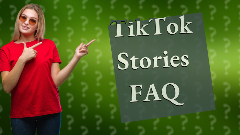 TikTok Stories FAQ